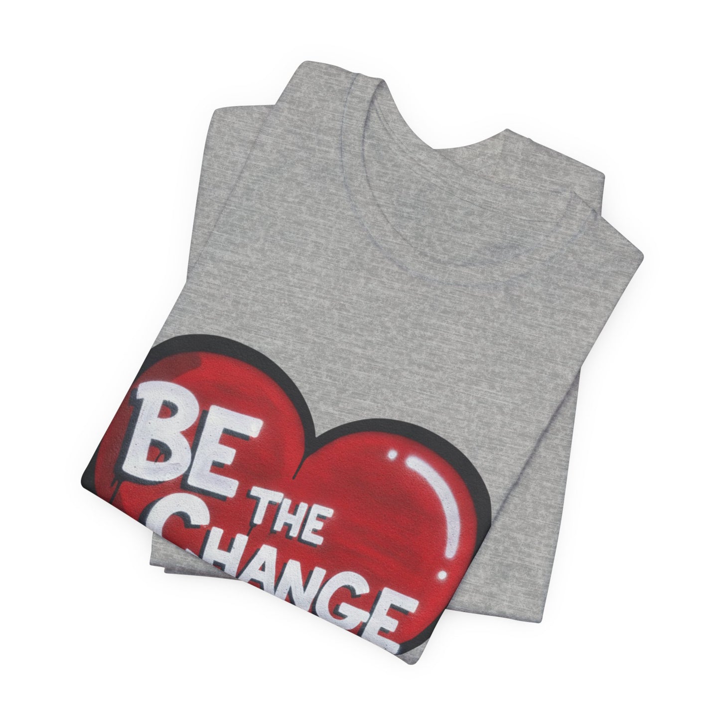 Be The Change Heart Tee — Inspirational Graphic T-Shirt