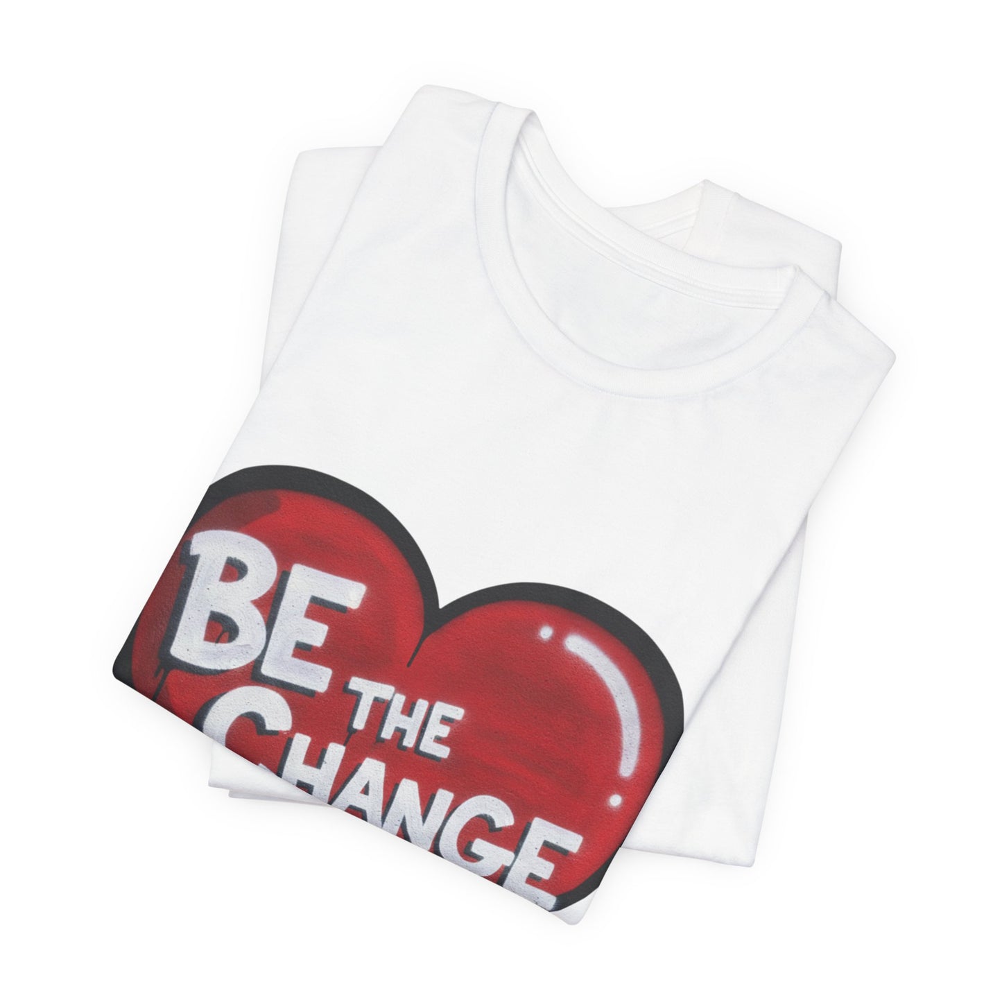 Be The Change Heart Tee — Inspirational Graphic T-Shirt