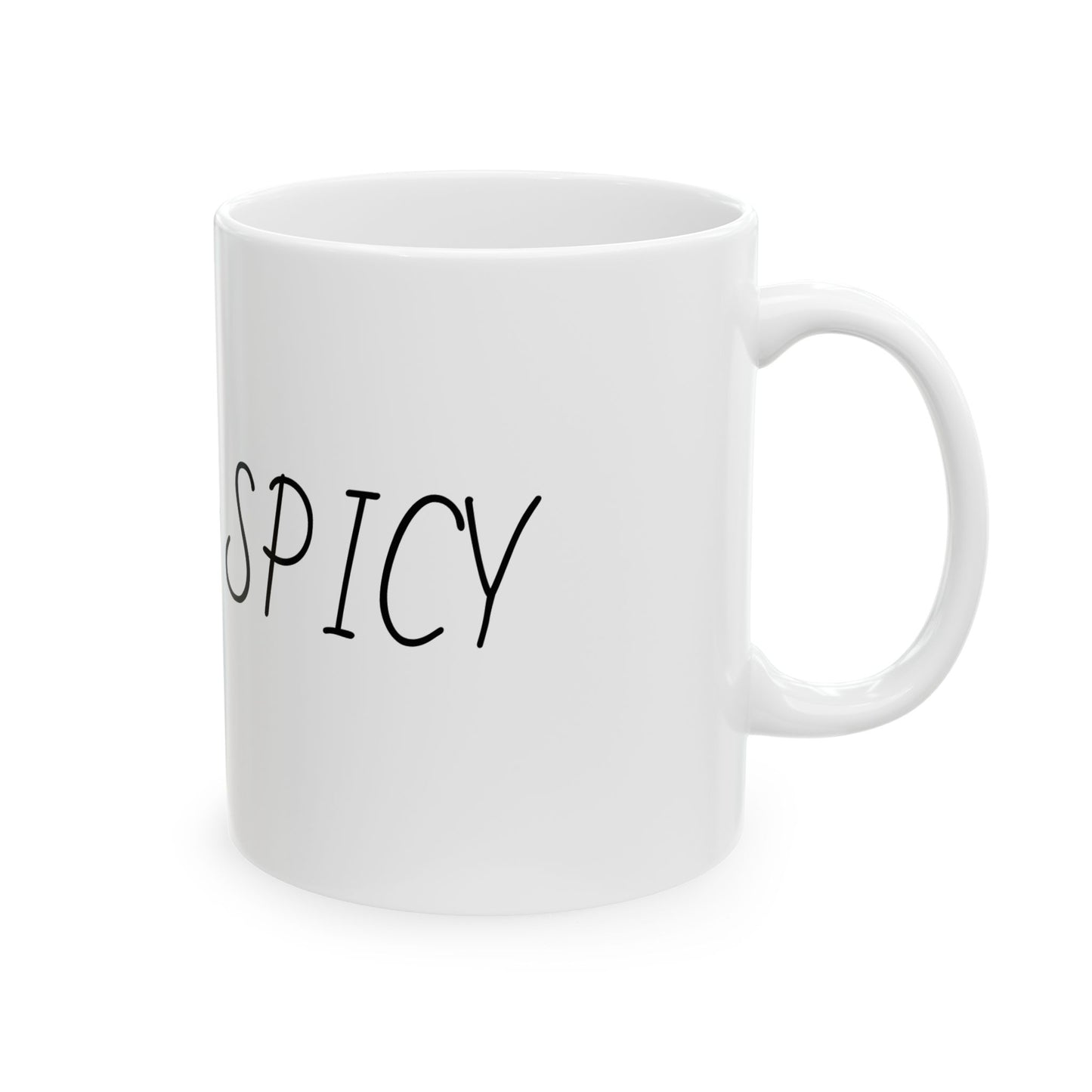 Funny Coffee Mug - "Yeah, I’m Spicy" Ceramic Tea Cup (11oz)